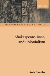 Shakespeare Race And Colonialism Oxford Shakespeare Topics