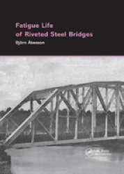 Fatigue Life Of Riveted Steel Bridges Paperback