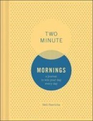 Two Minute Mornings - A Journal To Win Your Day Every Day Notebook Blank Book