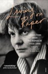 Living On Paper - Letters From Iris Murdoch 1934-1995 Paperback