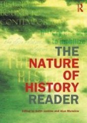 The Nature of History Reader Routledge Readers in History