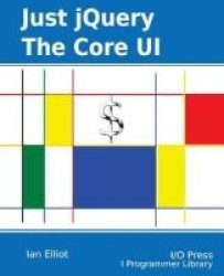 Just Jquery - The Core Ui Paperback