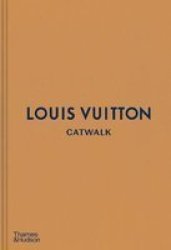 Louis Vuitton Catwalk - The Complete Fashion Collections Hardcover