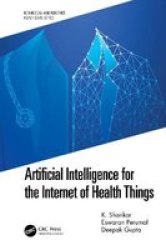 Artificial Intelligence For The Internet Of Health Things Hardcover