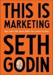 This Is Marketing - You Can& 39 T Be Seen Until You Learn To See Paperback