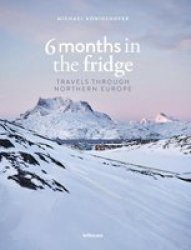 6 Months In The Fridge - Travels Through Northern Europe English German Hardcover
