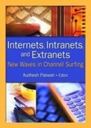 Internets Intranets And Extranets - New Waves In Channel Surfing Hardcover