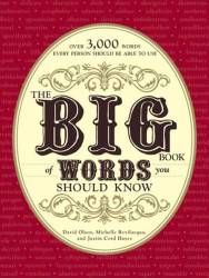 The Big Book of Words You Should Know: Over 3,000 Words Every Person Should be Able to Use And a few that you probably shouldn't
