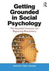 Getting Grounded In Social Psychology: The Essential Literature For Beginning Researchers