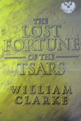 The Lost Fortune Of The Tsars By William Clarke