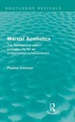 Marxist Aesthetics - The Foundations within Everyday Life for an Emancipated Consciousness Hardcover