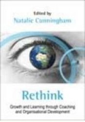 Rethink ? Growth And Learning Through Coaching And Organisational Development Paperback