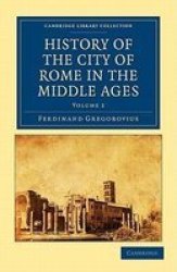 History of the City of Rome in the Middle Ages Cambridge Library Collection - History Volume 2