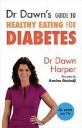 Dr Dawn& 39 S Guide To Healthy Eating For Diabetes Paperback