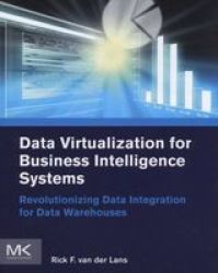 Data Virtualization For Business Intelligence Systems - Rick F. Van Der Lans Paperback