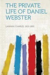 The Private Life Of Daniel Webster Paperback