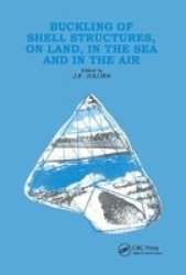 Buckling Of Shell Structures On Land In The Sea And In The Air Paperback