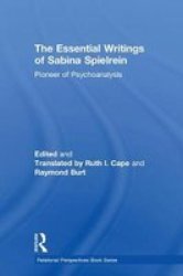 The Essential Writings Of Sabina Spielrein - Pioneer Of Psychoanalysis Hardcover