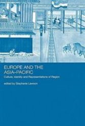 Europe and the Asia-Pacific - Culture, Identity and Representations of Region