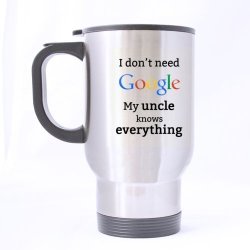 Funny I Don't Need Google My Uncle Knows Everything Stainless Steel Travel Mug Sliver 14 Ounce Coffee tea Mug - Personalized Gift For Birthday Christmas