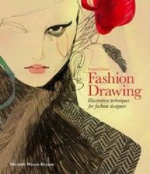 Fashion Drawing: Illustration Techniques For Fashion Designers Paperback 2nd Revised Edition