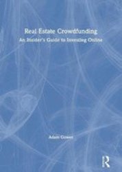 Real Estate Crowdfunding - An Insider& 39 S Guide To Investing Online Hardcover