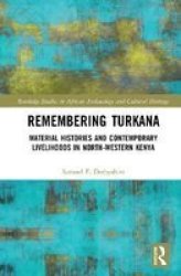 Remembering Turkana - Material Histories And Contemporary Livelihoods In North-western Kenya Hardcover
