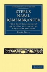 Steel& 39 S Naval Remembrancer - From The Commencement Of The War In 1793 To The End Of The Year 1800 Paperback