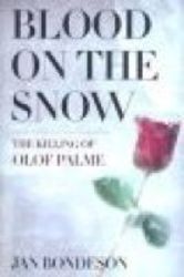 Blood On The Snow - The Killing Of Olof Palme hardcover