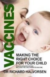 Vaccines - Making The Right Choice For Your Child Paperback 4TH Revised Edition