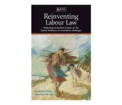 Reinventing Labour Law - Reflecting On The First 15 Years Of The Labour Relations Act And Future Challenges Paperback