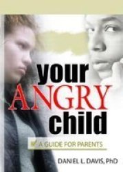 Your Angry Child: A Guide for Parents