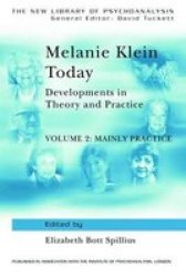 Melanie Klein Today Volume 2: Mainly Practice - Developments In Theory And Practice Hardcover