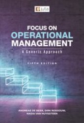 Focus On Operational Management - A Generic Approach Paperback 5TH Edition