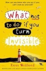 What Not To Do If You Turn Invisible Paperback