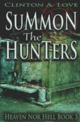 Summon The Hunters - Heaven Nor Hell Book 3 Paperback