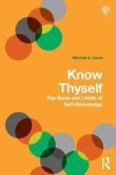 Know Thyself - The Value And Limits Of Self-knowledge Paperback