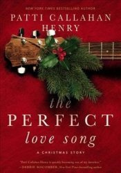 The Perfect Love Song - Patti Callahan Henry Hardcover