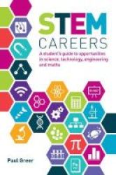 Stem Careers - A Student& 39 S Guide To Opportunities In Science Technology Engineering And Maths Paperback