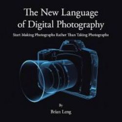 The New Language Of Digital Photography