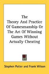 Kessinger Publishing, Llc The Theory And Practice Of Gamesmanship Or The Art Of Winning Games Without Actually Cheating