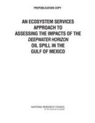An Ecosystem Services Approach To Assessing The Impacts Of The Deepwater Horizon Oil Spill In The Gulf Of Mexico paperback