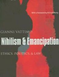 Nihilism And Emancipation - Ethics Politics And Law paperback New Ed