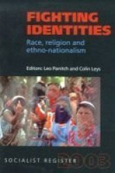 Socialist Register - Fighting Identities: Race, Religion and Ethno-nationalism