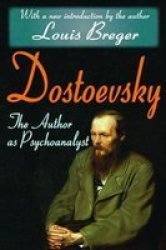 Dostoevsky - The Author As Psychoanalyst Hardcover