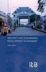 Security And Sustainable Development In Myanmar