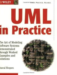 Uml In Practice: The Art Of Modeling Software Systems Demonstrated Through Worked Examples And Solutions