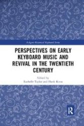 Perspectives On Early Keyboard Music And Revival In The Twentieth Century Paperback