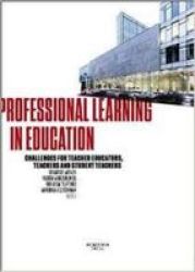Professional Learning In Education - Challenges For Teacher Educators Teachers And Student Teachers Paperback