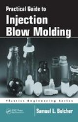 Practical Guide To Injection Blow Molding Plastics Engineering